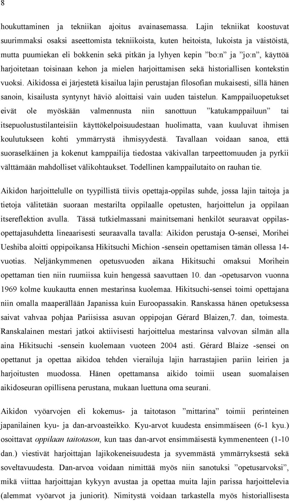 harjoitetaan toisinaan kehon ja mielen harjoittamisen sekä historiallisen kontekstin vuoksi.