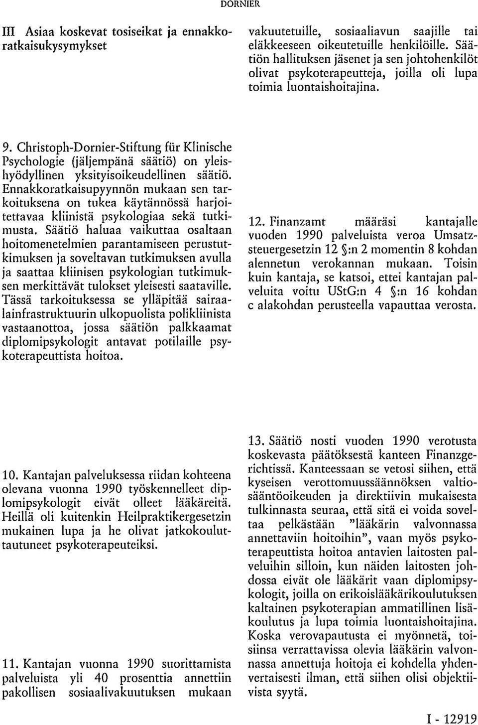 Christoph-Dornier-Stiftung für Klinische Psychologie (jäljempänä säätiö) on yleishyödyllinen yksityisoikeudellinen säätiö.