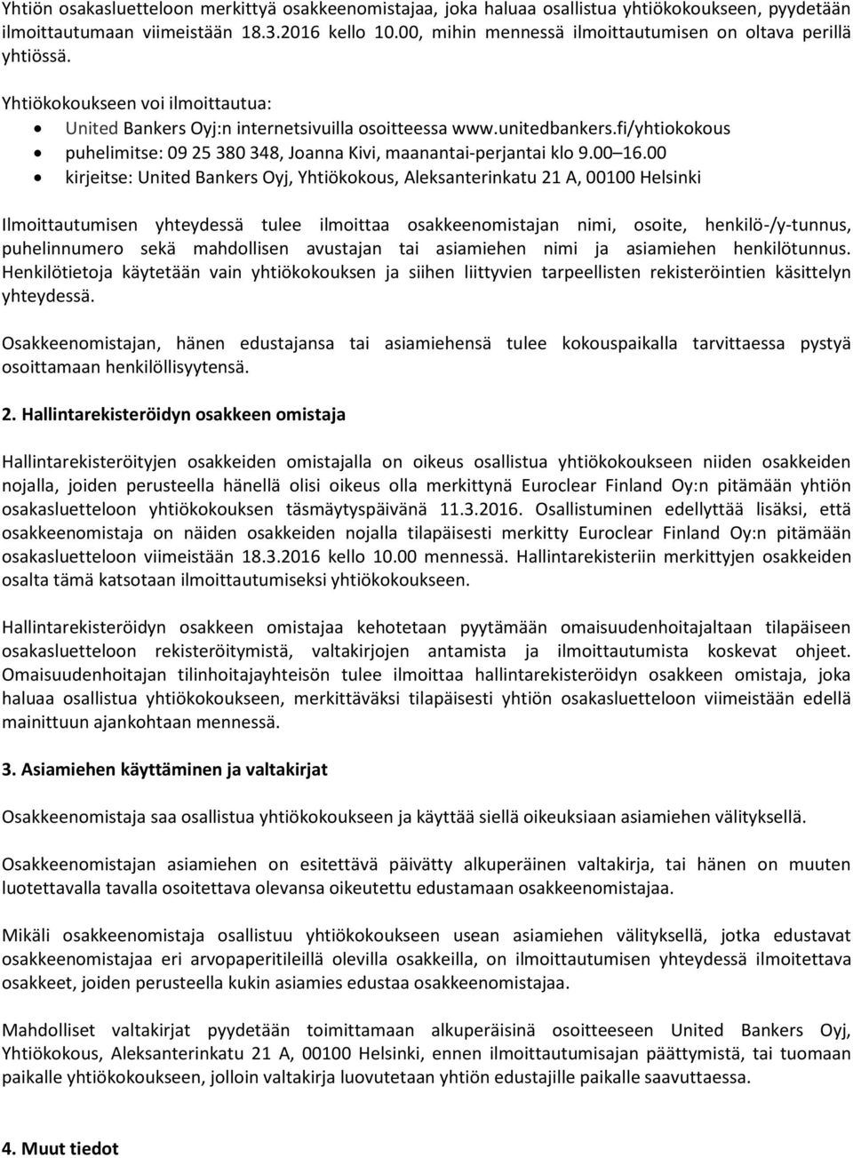 fi/yhtiokokous puhelimitse: 09 25 380 348, Joanna Kivi, maanantai-perjantai klo 9.00 16.
