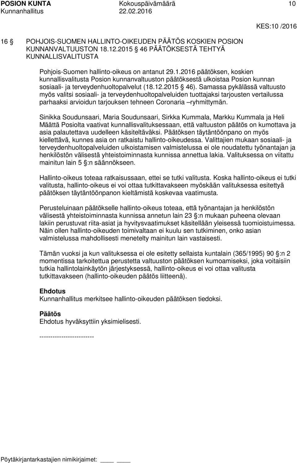 12.2015 46). Samassa pykälässä valtuusto myös valitsi sosiaali- ja terveydenhuoltopalveluiden tuottajaksi tarjousten vertailussa parhaaksi arvioidun tarjouksen tehneen Coronaria ryhmittymän.