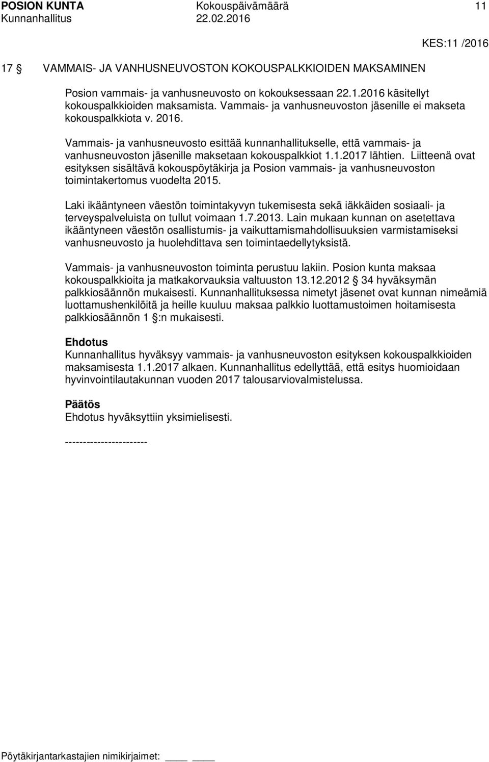 1.2017 lähtien. Liitteenä ovat esityksen sisältävä kokouspöytäkirja ja Posion vammais- ja vanhusneuvoston toimintakertomus vuodelta 2015.