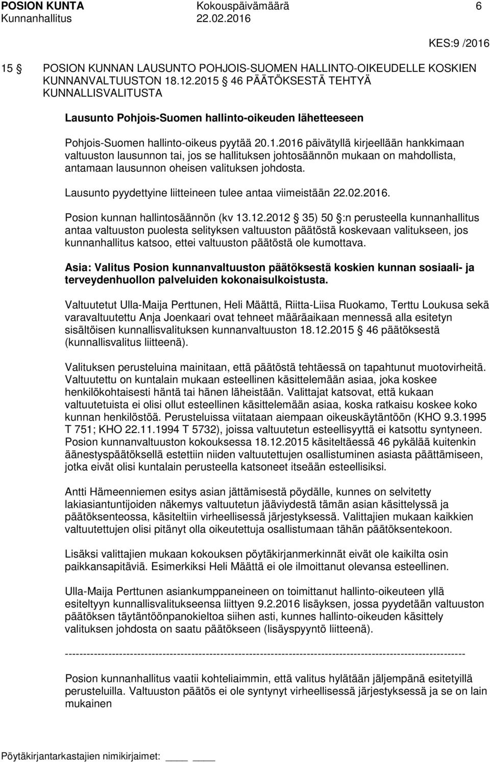 Lausunto pyydettyine liitteineen tulee antaa viimeistään 22.02.2016. Posion kunnan hallintosäännön (kv 13.12.