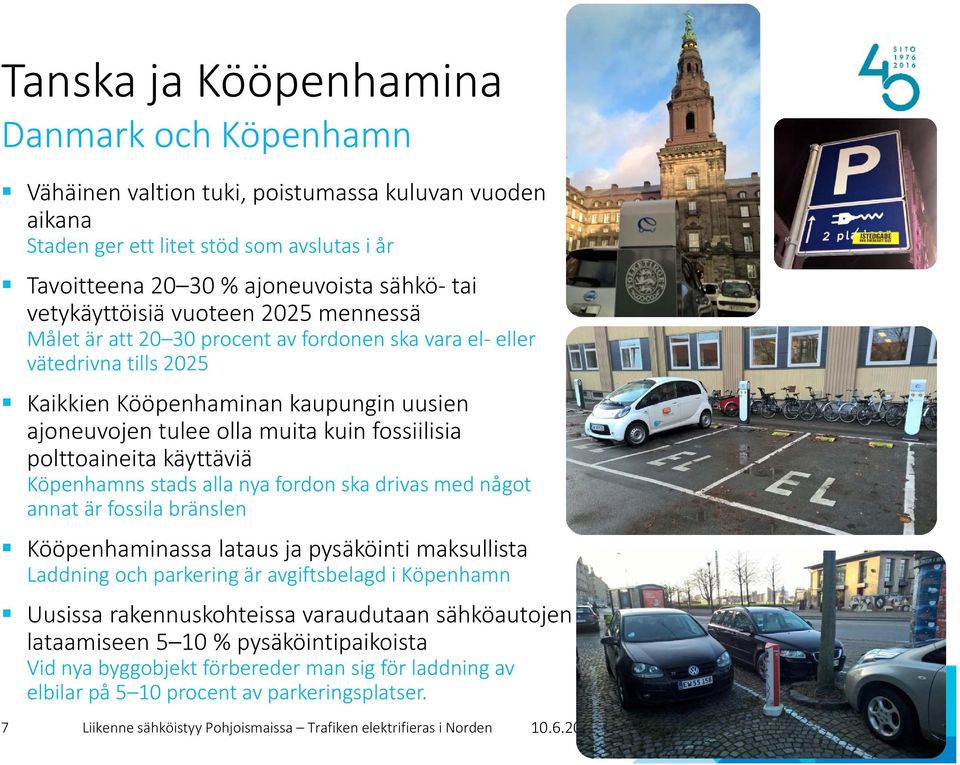 fossiilisia polttoaineita käyttäviä Köpenhamns stads alla nya fordon ska drivas med något annat är fossila bränslen Kööpenhaminassa lataus ja pysäköinti maksullista Laddning och parkering är
