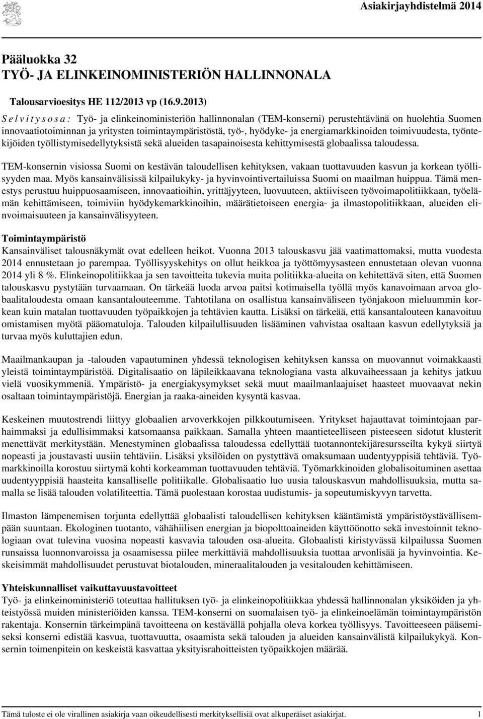 energiamarkkinoiden toimivuudesta, työntekijöiden työllistymisedellytyksistä sekä alueiden tasapainoisesta kehittymisestä globaalissa taloudessa.