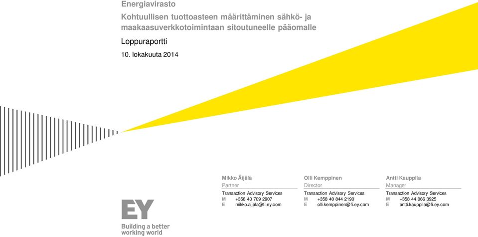 lokakuuta 2014 Mikko Äijälä Partner Olli Kemppinen Director Antti Kauppila Manager Transaction Advisory