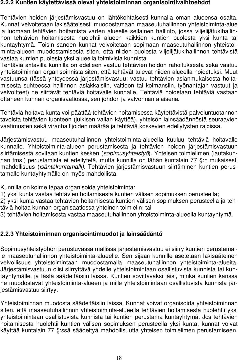 hoitamisesta huolehtii alueen kaikkien kuntien puolesta yksi kunta tai kuntayhtymä.