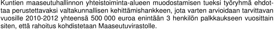 arvioidaan tarvittavan vuosille 2010-2012 yhteensä 500 000 euroa enintään 3