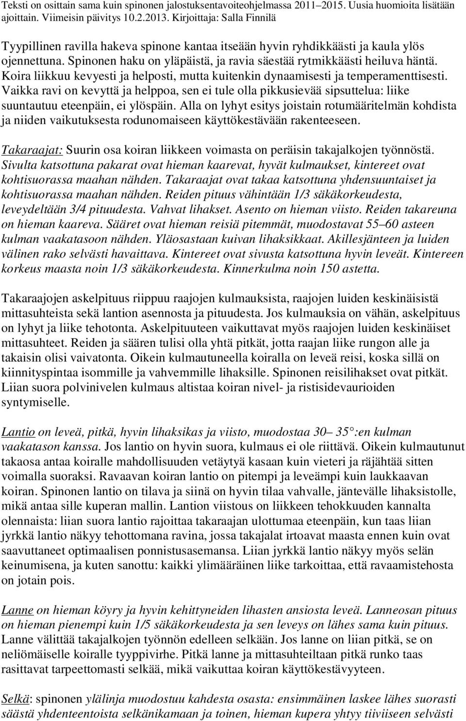 Vaikka ravi on kevyttä ja helppoa, sen ei tule olla pikkusievää sipsuttelua: liike suuntautuu eteenpäin, ei ylöspäin.