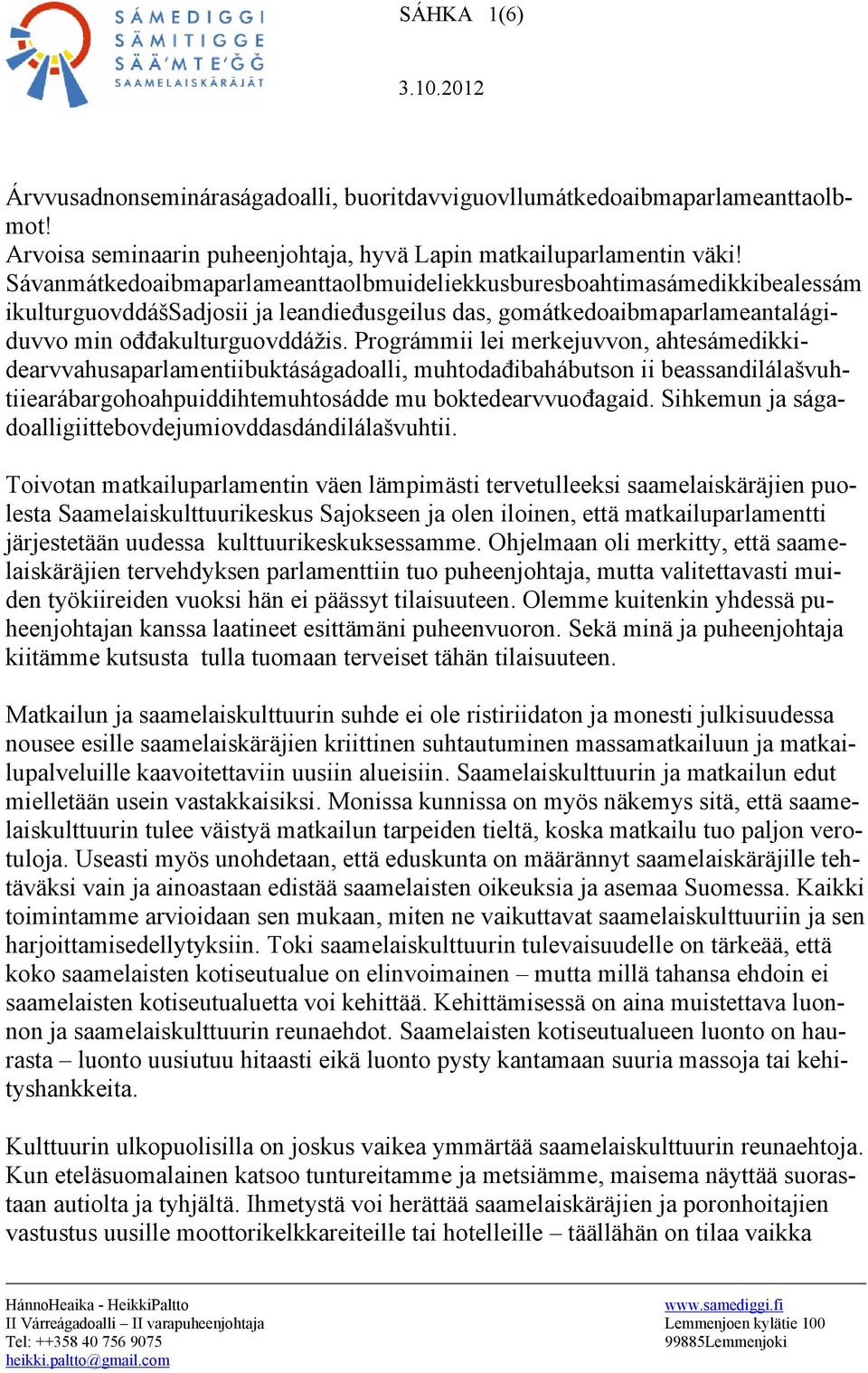 Prográmmii lei merkejuvvon, ahtesámedikkidearvvahusaparlamentiibuktáságadoalli, muhtodađibahábutson ii beassandilálašvuhtiiearábargohoahpuiddihtemuhtosádde mu boktedearvvuođagaid.