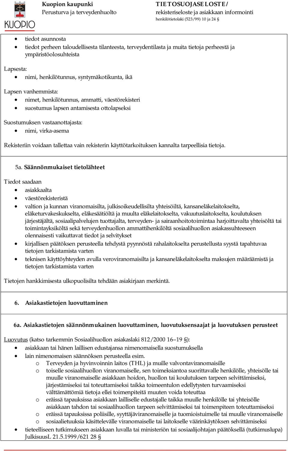 käyttötarkoituksen kannalta tarpeellisia tietoja. 5a.