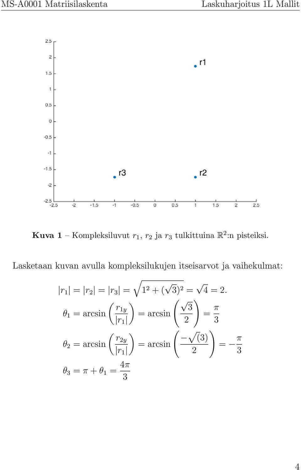 r 2 = r 3 = 1 2 + ( 3) 2 = 4 = 2.