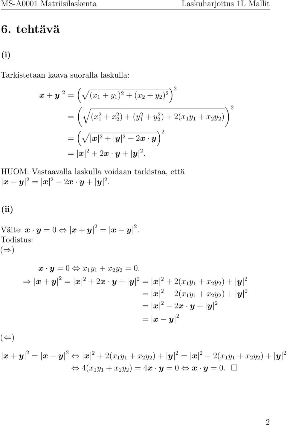 (ii) Väite: x y = 0 x + y 2 = x y 2. Todistus: ( ) ( ) x y = 0 x 1 y 1 + x 2 y 2 = 0.