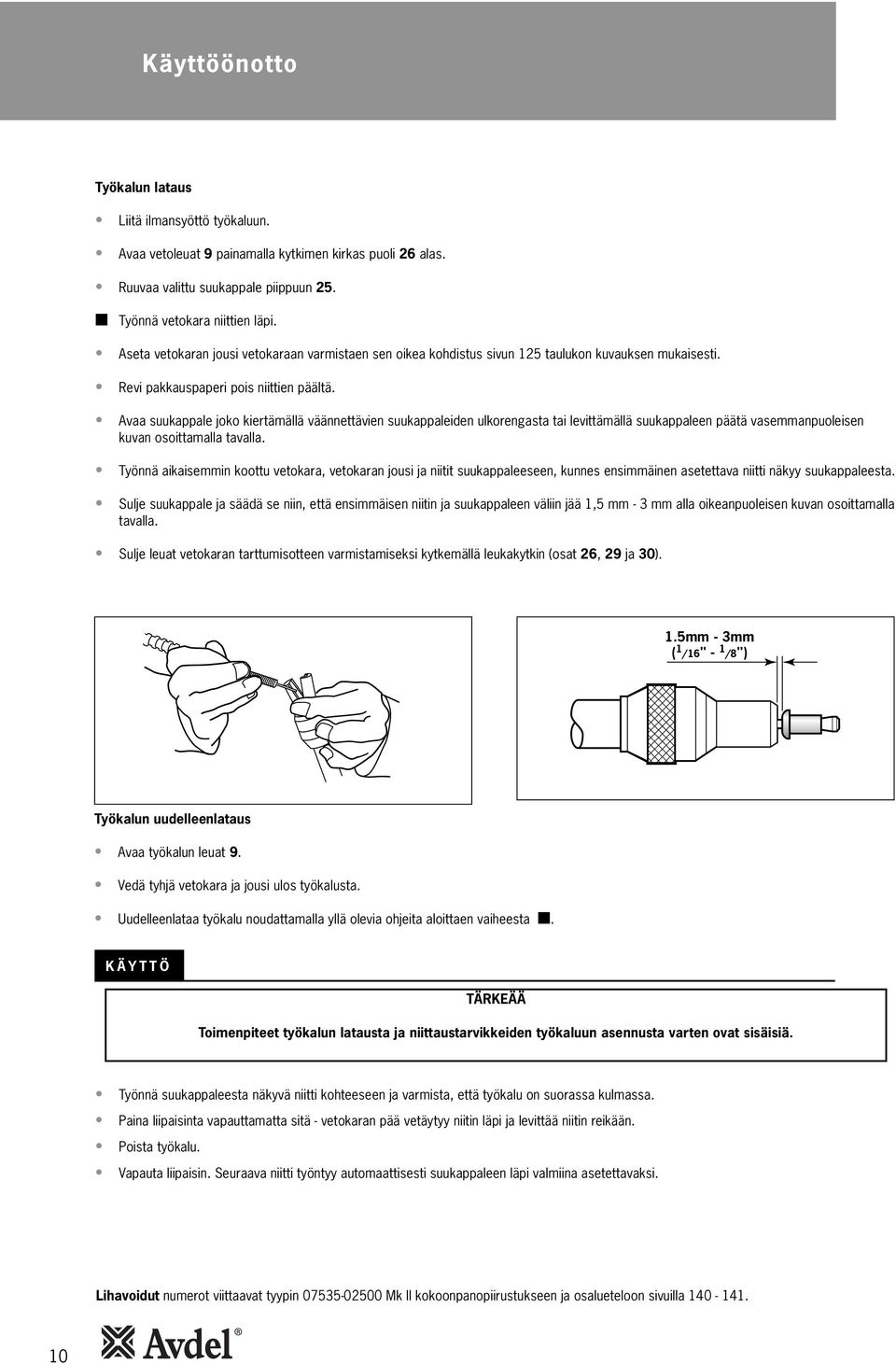 Avaa suukappale joko kiertämällä väännettävien suukappaleiden ulkorengasta tai levittämällä suukappaleen päätä vasemmanpuoleisen kuvan osoittamalla tavalla.