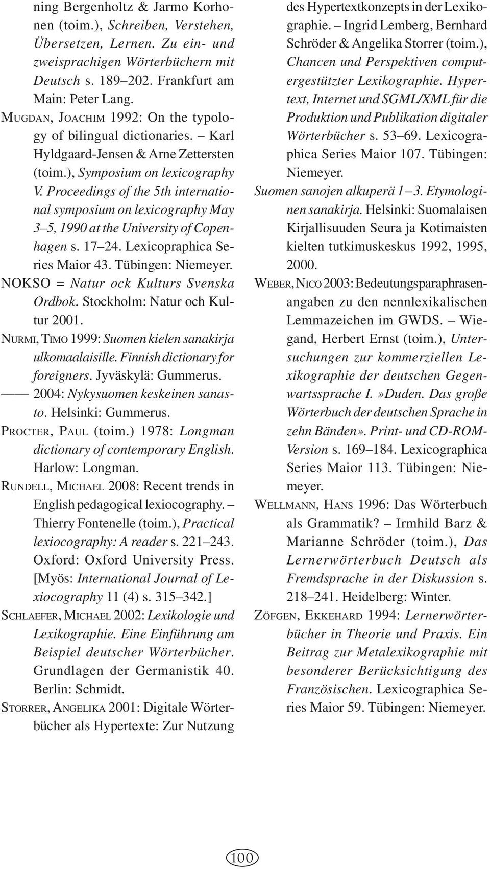 Proceedings of the 5th international symposium on lexicography May 3 5, 1990 at the University of Copenhagen s. 17 24. Lexicopraphica Series Maior 43. Tübingen: Niemeyer.