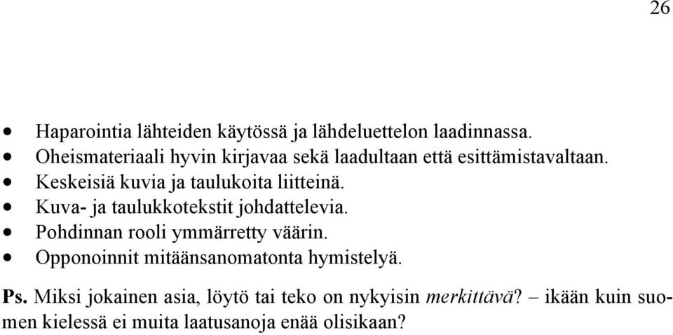 Keskeisiä kuvia ja taulukoita liitteinä. Kuva- ja taulukkotekstit johdattelevia.