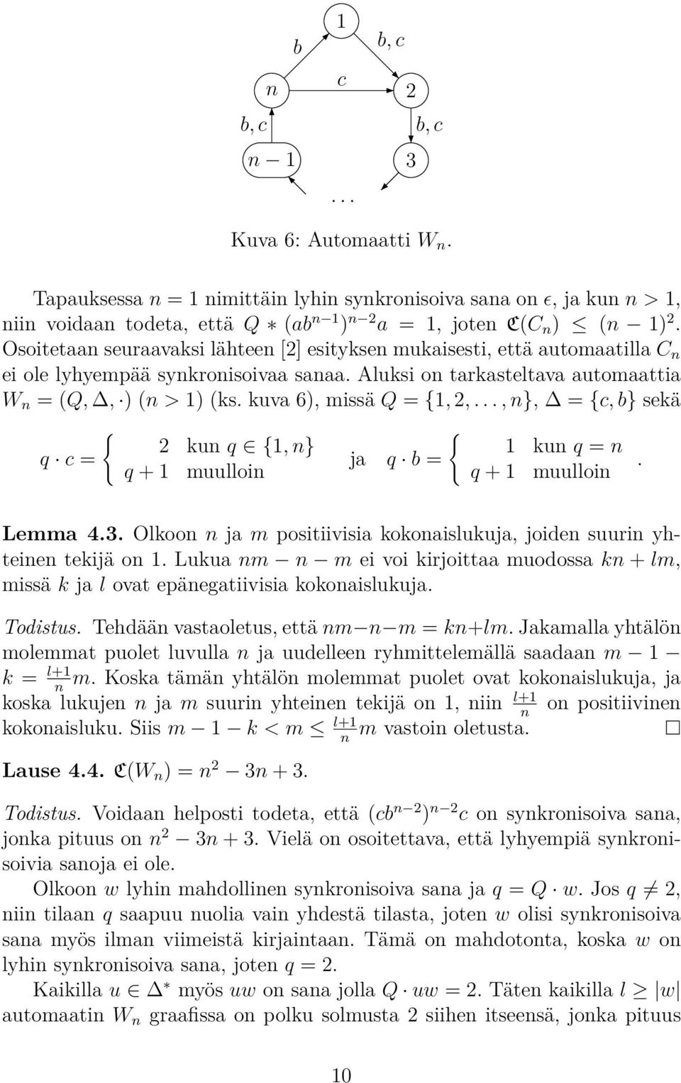 .., n}, = {c, } sekä q c = { kun q {1, n} q + 1 muulloin j q = { 1 kun q = n q + 1 muulloin. Lemm 4.3. Olkoon n j m positiivisi kokonislukuj, joiden suurin yhteinen tekijä on 1.