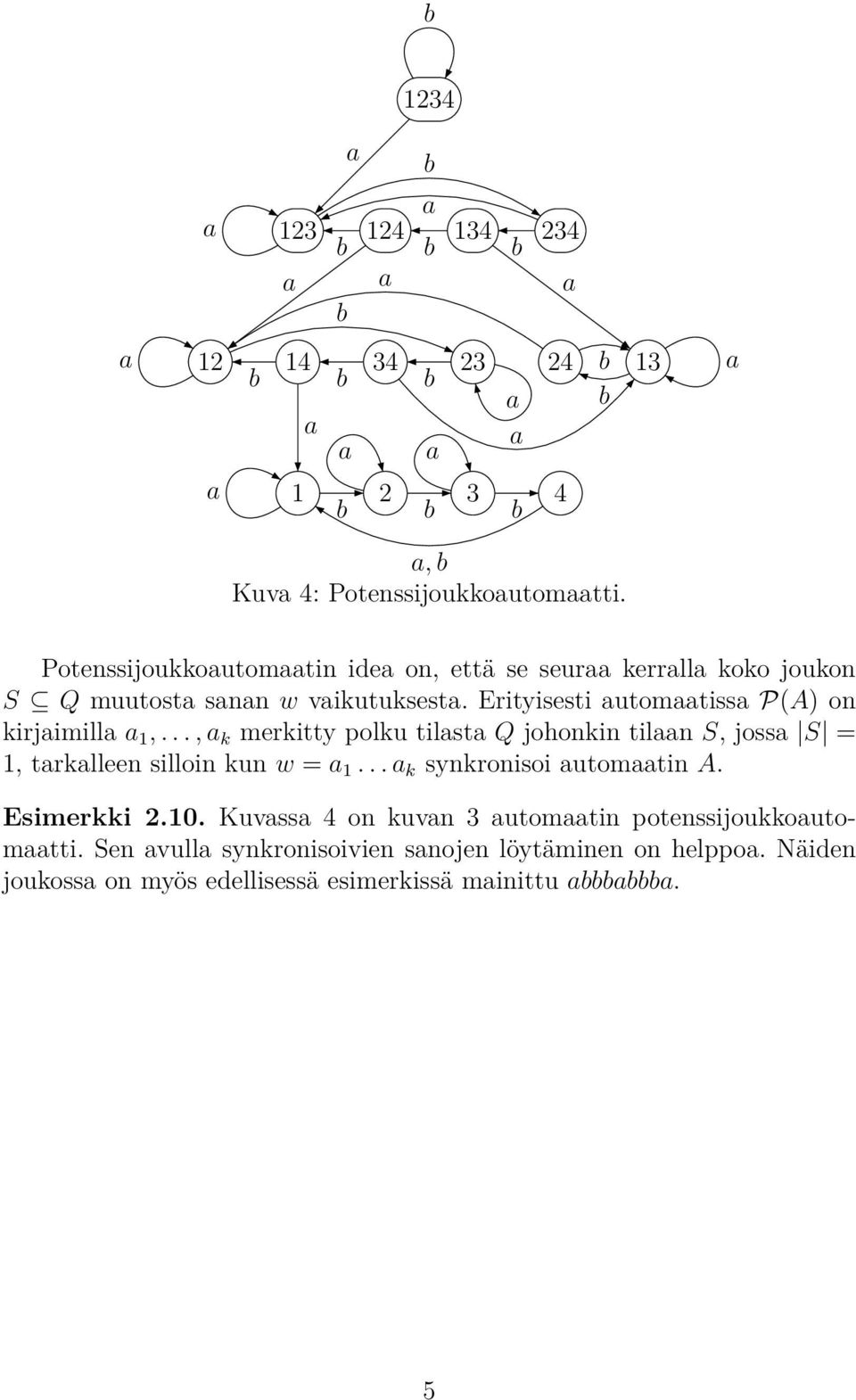 Erityisesti utomtiss P(A) on kirjimill 1,.