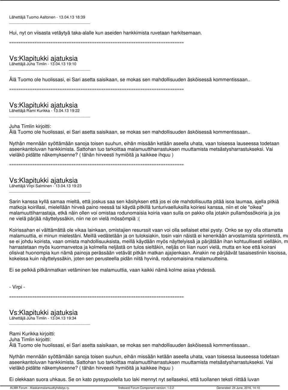 . Nythän mennään syöttämään sanoja toisen suuhun, eihän missään ketään aseella uhata, vaan toisessa lauseessa todetaan aseenkantoluvan hankkimista.