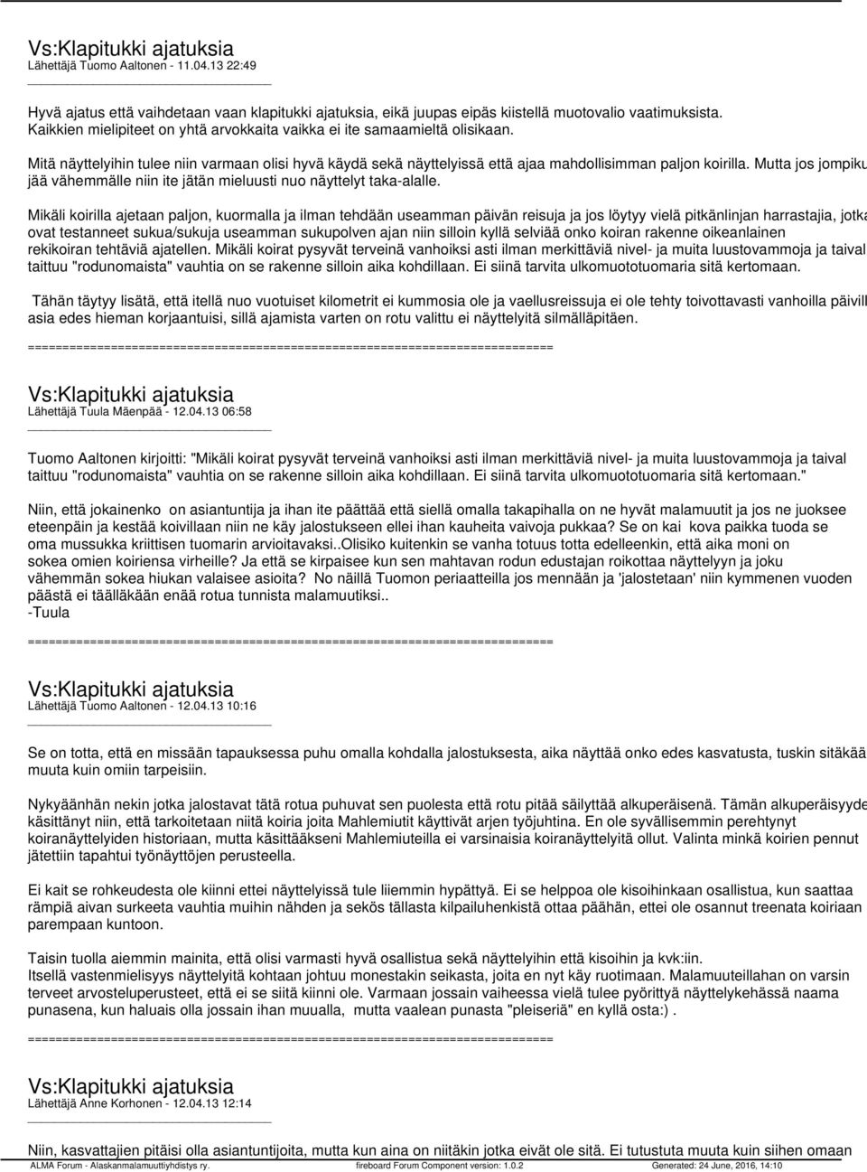 Mutta jos jompiku jää vähemmälle niin ite jätän mieluusti nuo näyttelyt taka-alalle.