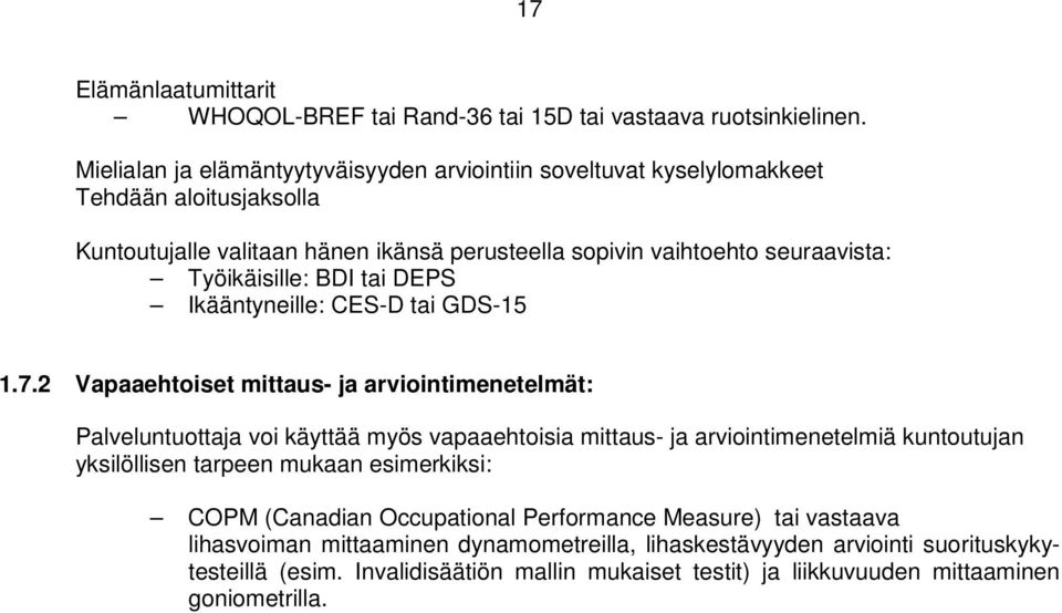 Työikäisille: BDI tai DEPS Ikääntyneille: CES-D tai GDS-15 1.7.