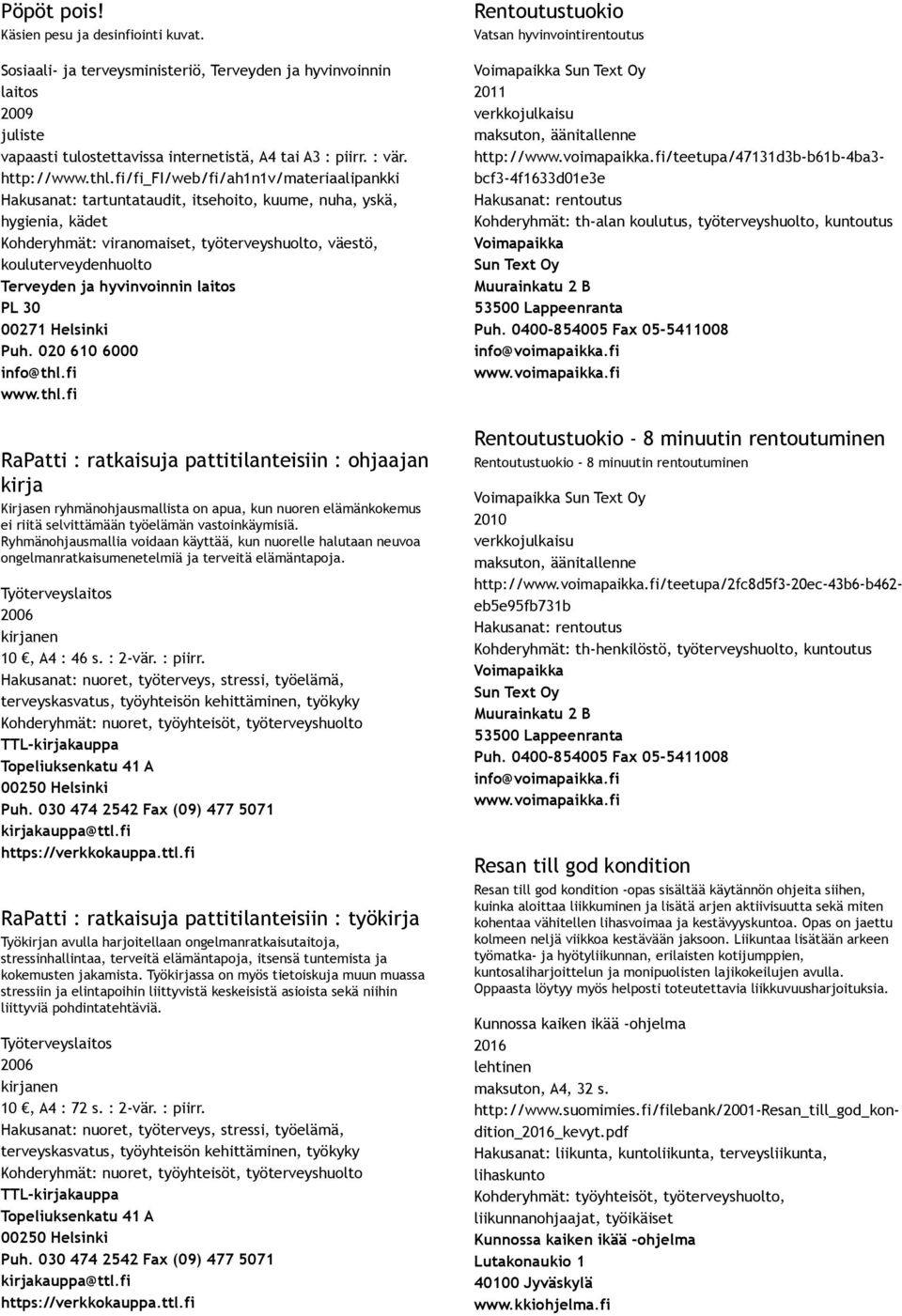 hyvinvoinnin laitos 00271 Helsinki Puh. 020 610 6000 info@thl.fi www.thl.fi Rentoutustuokio Vatsan hyvinvointirentoutus Voimapaikka Sun Text Oy 2011 verkkojulkaisu maksuton, äänitallenne http://www.