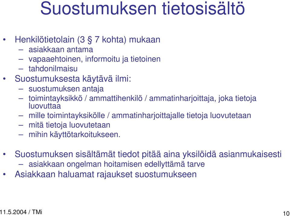 toimintayksikölle / ammatinharjoittajalle tietoja luovutetaan mitä tietoja luovutetaan mihin käyttötarkoitukseen.