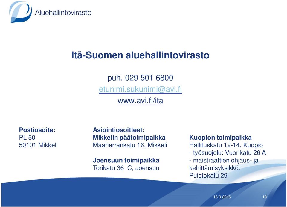 fi/ita Postiosoite: PL 50 50101 Mikkeli Asiointiosoitteet: Mikkelin päätoimipaikka
