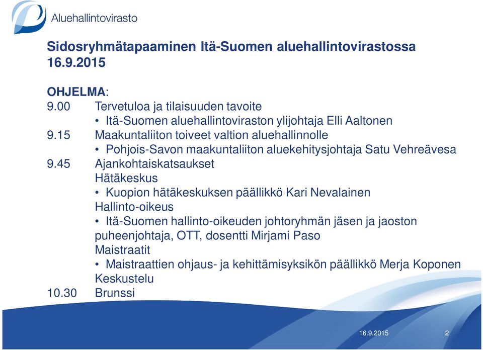 15 Maakuntaliiton toiveet valtion aluehallinnolle maakuntaliiton aluekehitysjohtaja Satu Vehreävesa 9.