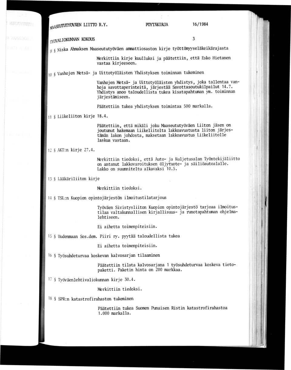 ^Q Vanhojen Metsä- ja Uttotyölästen Yhdstyksen tomnnan tukemnen 11 Lkelton krje 18.4.