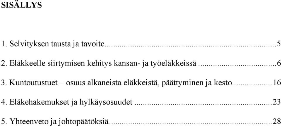 Kuntoutustuet osuus alkaneista eläkkeistä, päättyminen ja kesto.