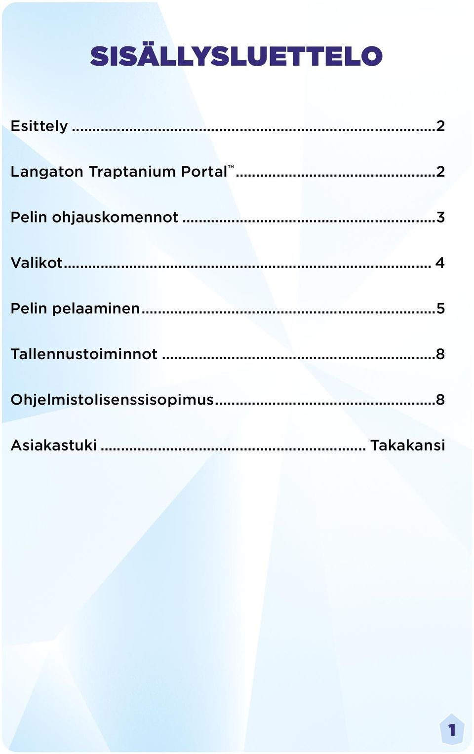 ..2 Pelin ohjauskomennot...3 Valikot.