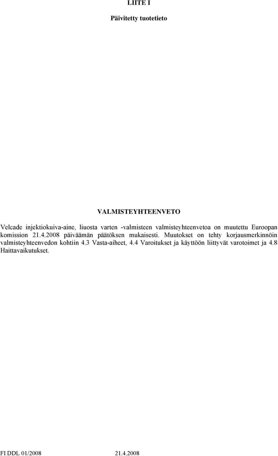 2008 päiväämän päätöksen mukaisesti.
