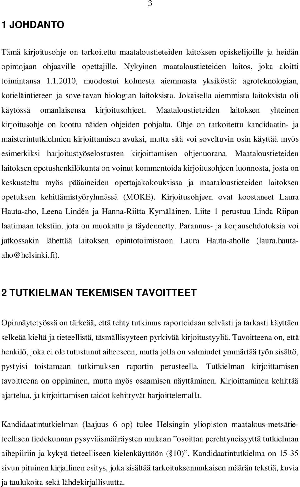 Maataloustieteiden laitoksen yhteinen kirjoitusohje on koottu näiden ohjeiden pohjalta.