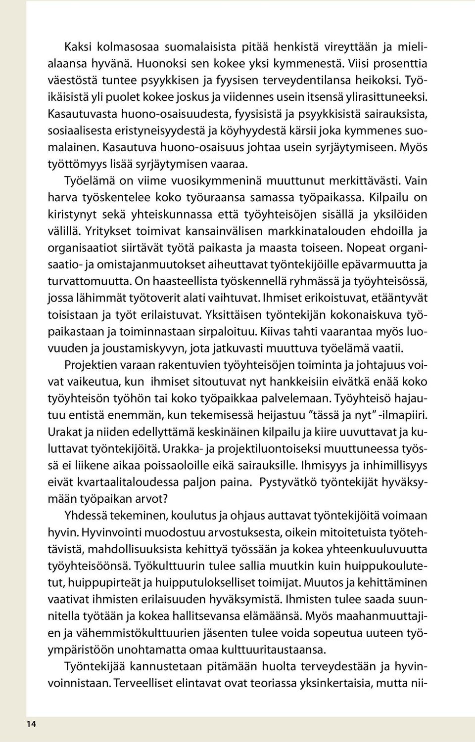 Kasautuvasta huono-osaisuudesta, fyysisistä ja psyykkisistä sairauksista, sosiaalisesta eristyneisyydestä ja köyhyydestä kärsii joka kymmenes suomalainen.