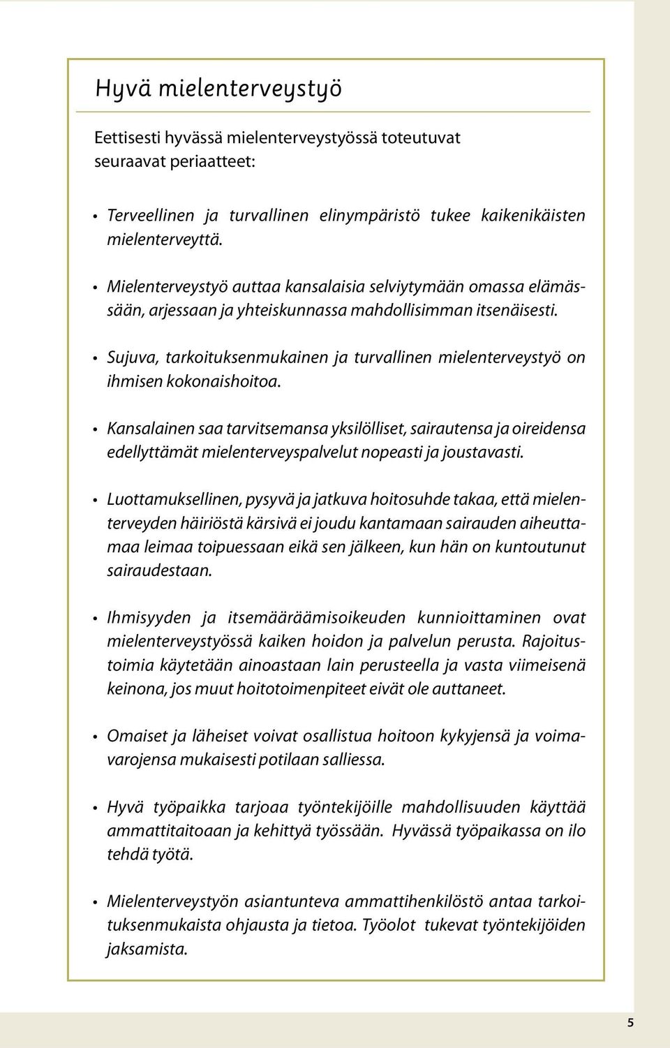 Sujuva, tarkoituksenmukainen ja turvallinen mielenterveystyö on ihmisen kokonaishoitoa.