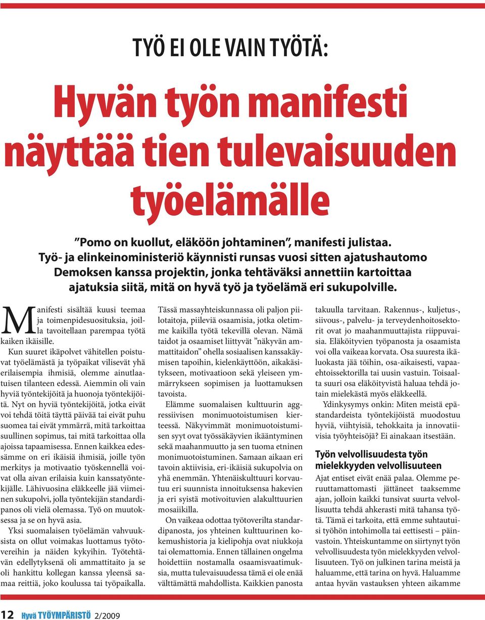 Manifesti sisältää kuusi teemaa ja toimenpidesuosituksia, joilla tavoitellaan parempaa työtä kaiken ikäisille.