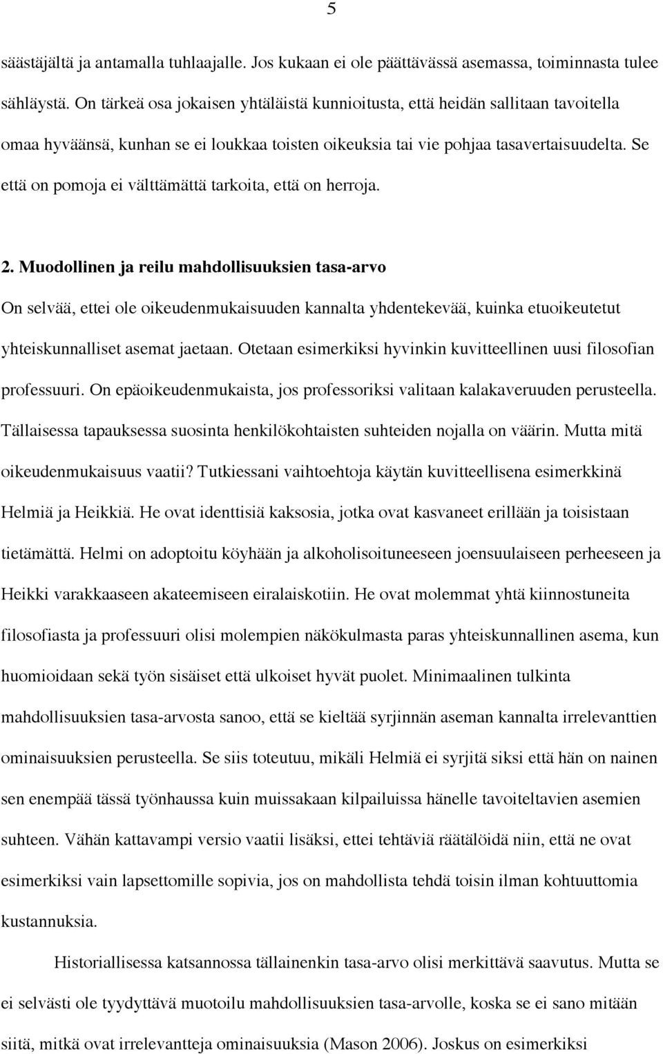 Se että on pomoja ei välttämättä tarkoita, että on herroja. 2.