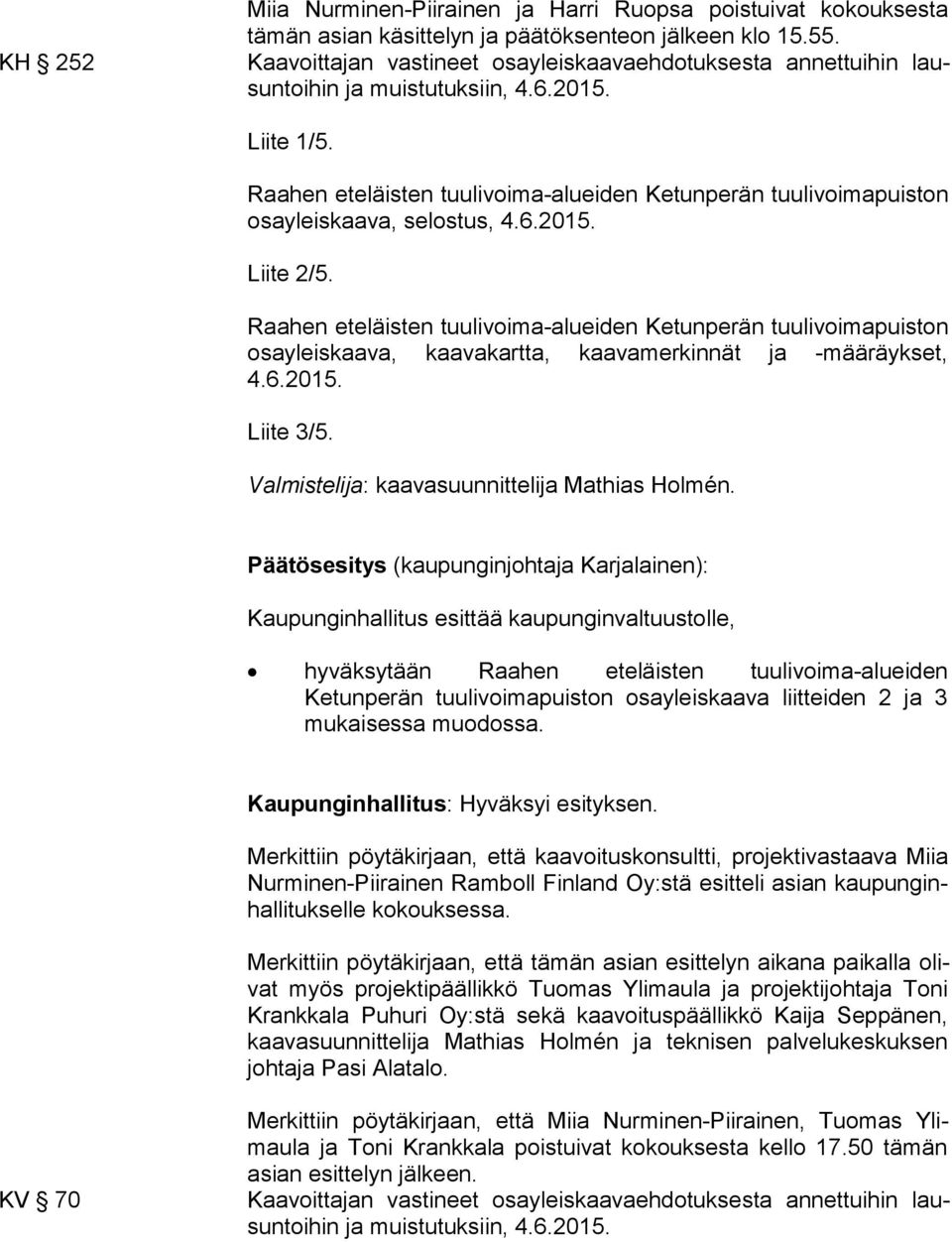 Raahen eteläisten tuulivoima-alueiden Ketunperän tuulivoimapuiston osa yleis kaa va, selostus, 4.6.2015. Liite 2/5.