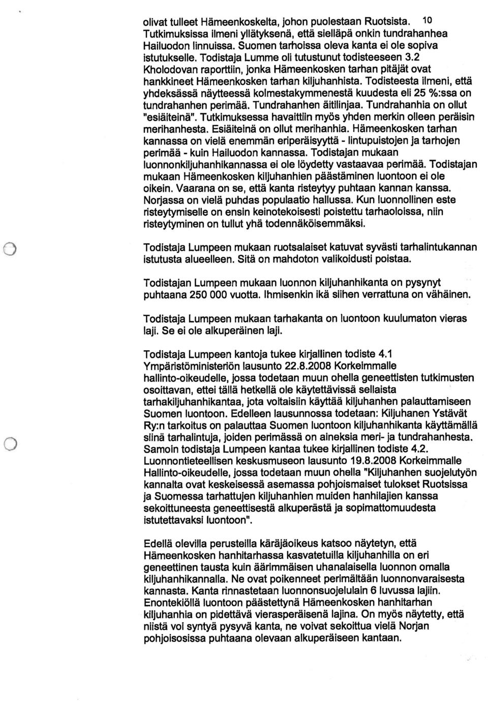 2 Kholodovan raporttiin, jonka Hämeenkosken tarhan pitäjät ovat hankkineet Hämeenkosken tarhan kiljuhanhista.