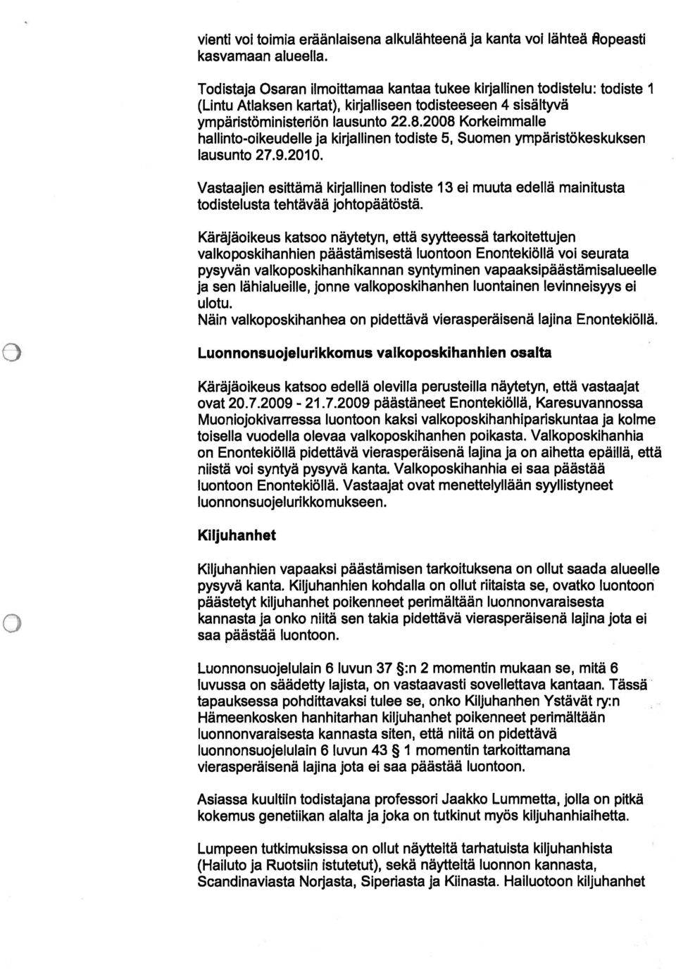 2008 Korkeimmalle hallinto-olkeudelle ja kirjallinen todiste 5, Suomen ympäristokeskuksen lausunto 27.9.2010.