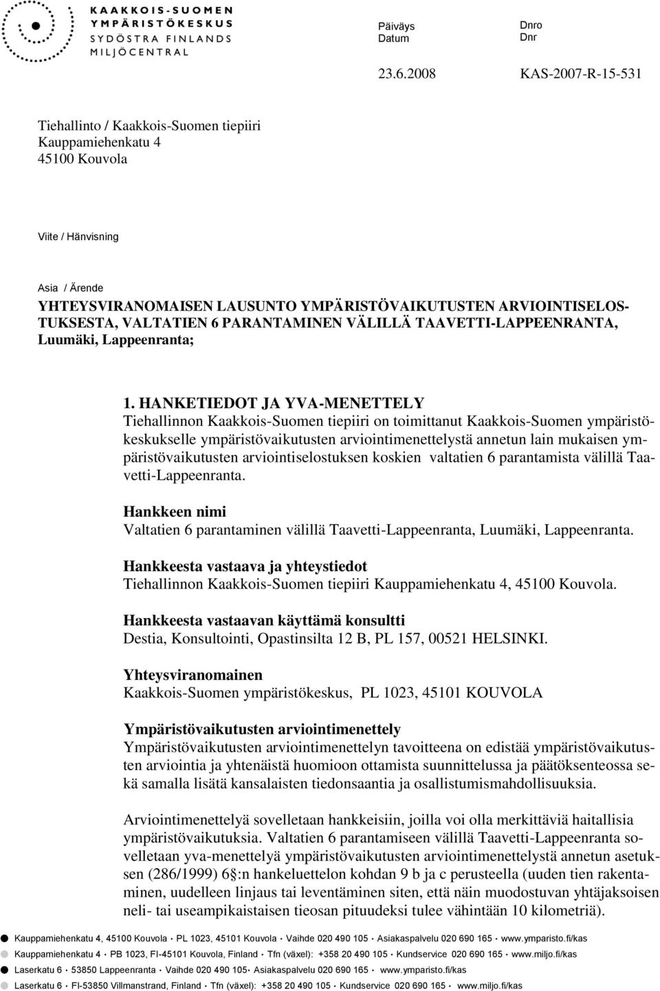 TUKSESTA, VALTATIEN 6 PARANTAMINEN VÄLILLÄ TAAVETTI-LAPPEENRANTA, Luumäki, Lappeenranta; 1.