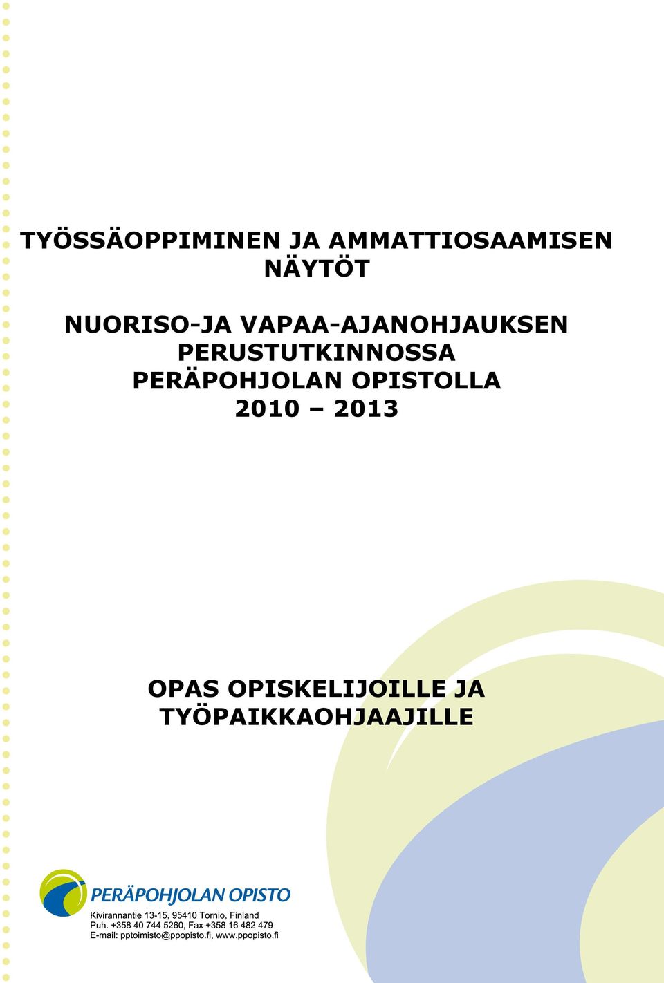 PERUSTUTKINNOSSA PERÄPOHJOLAN OPISTOLLA