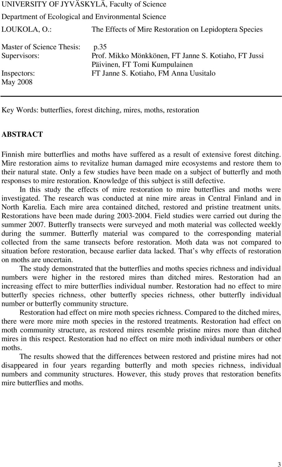 Kotiaho, FM Anna Uusitalo May 2008 Key Words: butterflies, forest ditching, mires, moths, restoration ABSTRACT Finnish mire butterflies and moths have suffered as a result of extensive forest