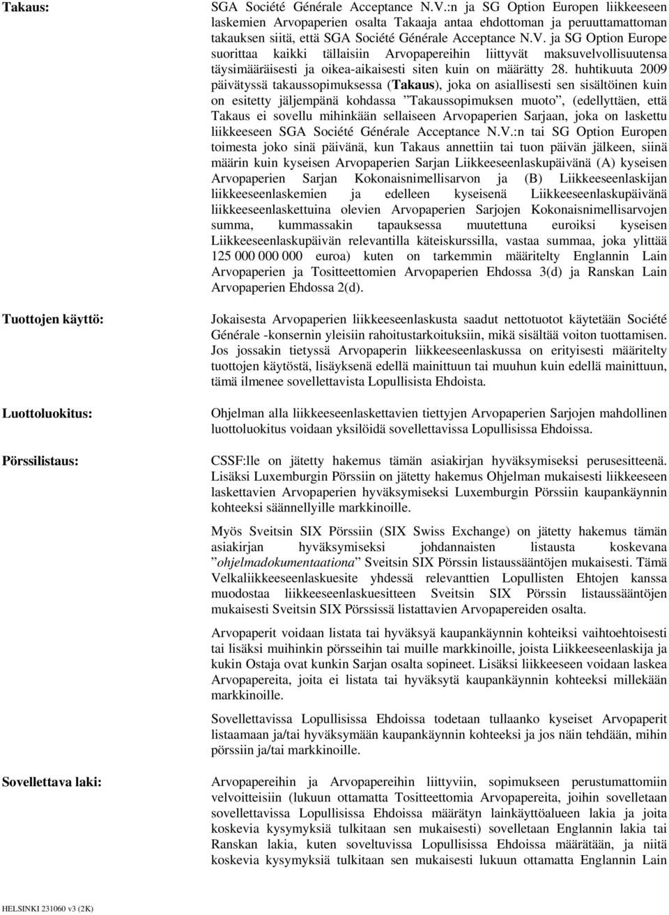 ja SG Option Europe suorittaa kaikki tällaisiin Arvopapereihin liittyvät maksuvelvollisuutensa täysimääräisesti ja oikea-aikaisesti siten kuin on määrätty 28.