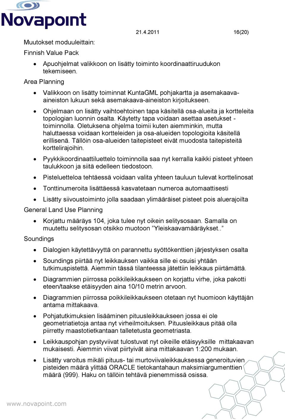 Ohjelmaan on lisätty vaihtoehtoinen tapa käsitellä osa-alueita ja kortteleita topologian luonnin osalta. Käytetty tapa voidaan asettaa asetukset - toiminnolla.