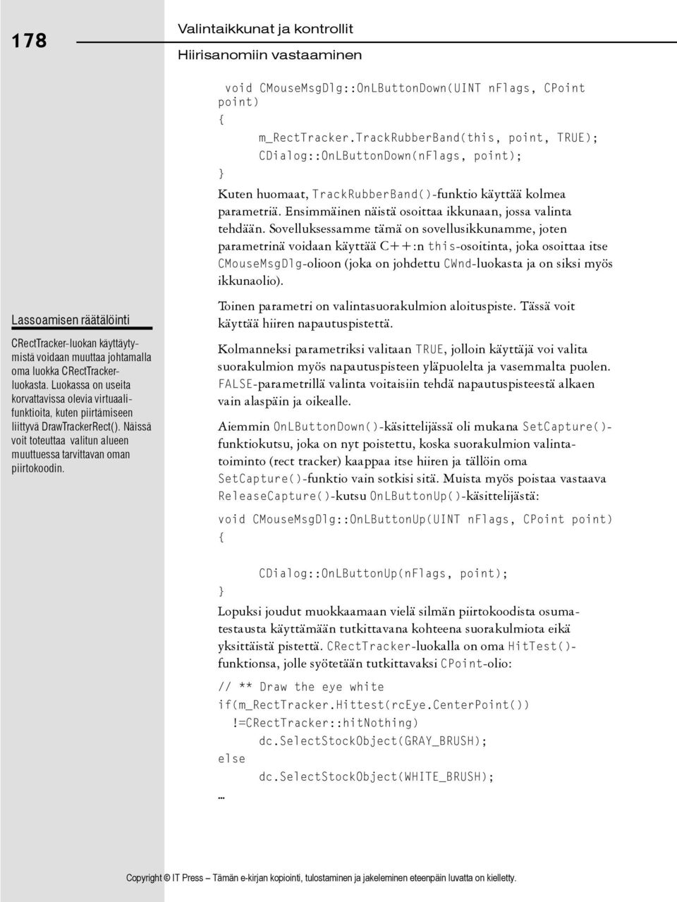 Valintaikkunat ja kontrollit void CMouseMsgDlg::OnLButtonDown(UINT nflags, CPoint point) { m_recttracker.