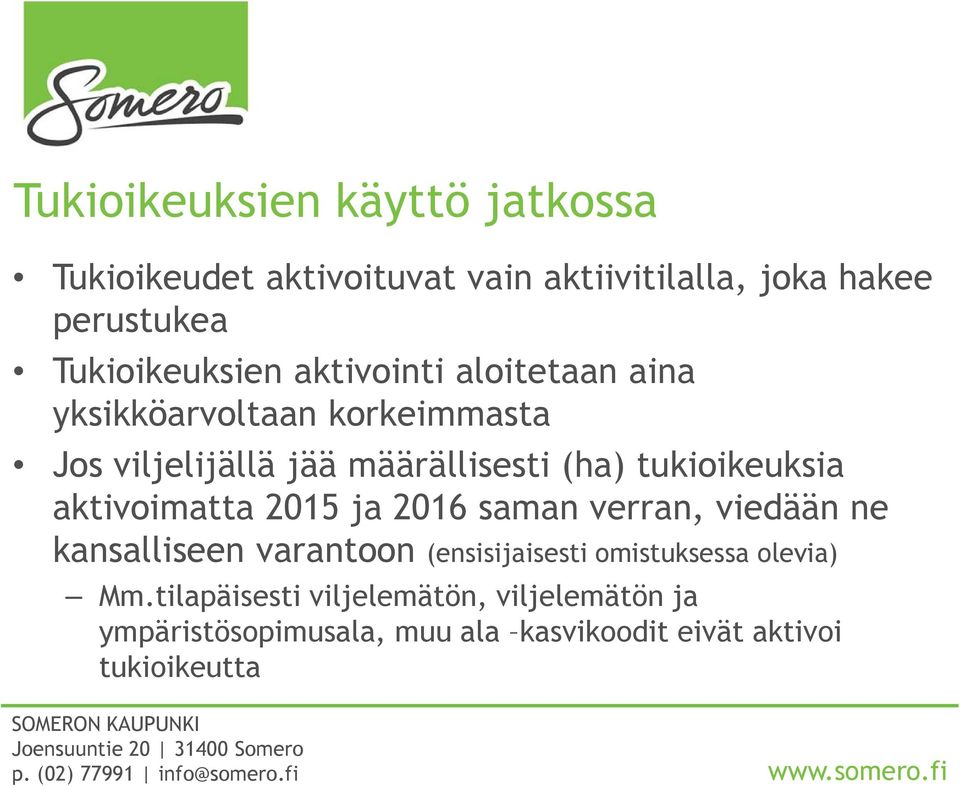 tukioikeuksia aktivoimatta 2015 ja 2016 saman verran, viedään ne kansalliseen varantoon (ensisijaisesti