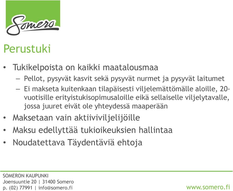 erityistukisopimusaloille eikä sellaiselle viljelytavalle, jossa juuret eivät ole yhteydessä