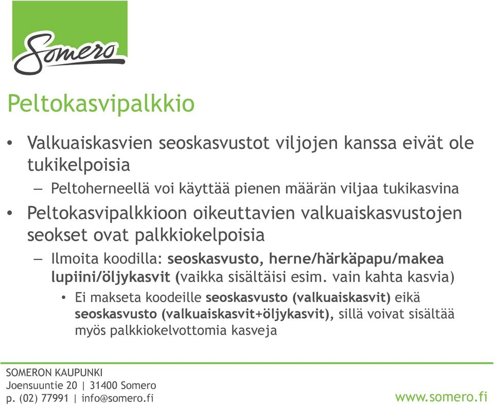 koodilla: seoskasvusto, herne/härkäpapu/makea lupiini/öljykasvit (vaikka sisältäisi esim.