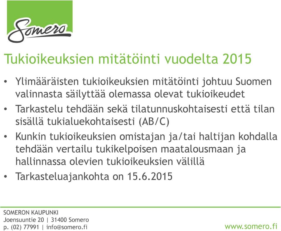 tilan sisällä tukialuekohtaisesti (AB/C) Kunkin tukioikeuksien omistajan ja/tai haltijan kohdalla